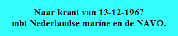 Naar krant van 13-12-1967
mbt Nederlandse marine en de NAVO.